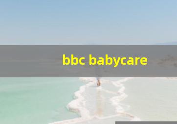 bbc babycare